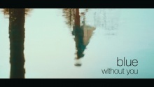 Without You – Blue – Блуе – 