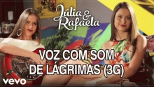 Voz Com Som De Lágrimas (3G) – Júlia & Rafaela –  – 