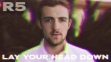 Смотреть клип Lay Your Head Down - R5
