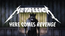 Смотреть клип Here Comes Revenge - Metallica