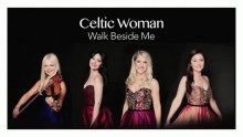 Смотреть клип Walk Beside Me - Celtic Woman