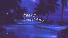 Смотреть клип Freak - Lana Del Rey