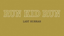 Смотреть клип Last Hurrah (Official Lyric Video) - Run Kid Run