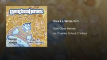 Viva La White Girl - Gym Class Heroes