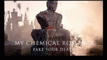 Fake Your Death – My Chemical Romance – Кемикал Романс – 