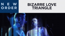 Смотреть клип Bizarre Love Triangle - New Order