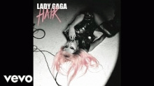 Hair – Lady GaGa – леди гага лэди гага ledi ledy – 