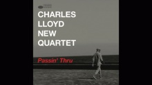 Passin' Thru - Charles Lloyd New Quartet