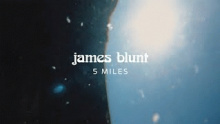 Смотреть клип 5 Miles - James Blunt