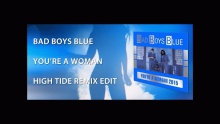 You're A Woman 2015 (High Tide Remix Edit) – Bad Boys Blue – бед бойз блю – 