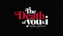 The Death Of You & I – Isaac Gracie –  – 