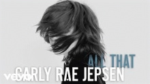 All That – Carly Rae Jepsen – Карли Рэй Джепсен – 