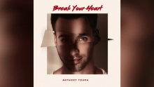 Смотреть клип Break Your Heart - Anthony Touma