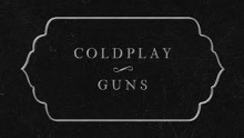Смотреть клип Guns - Coldplay
