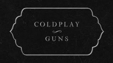 Guns – Coldplay – Колдплей колдплэй – 