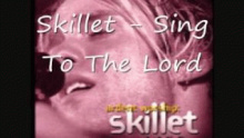 Смотреть клип Sing To The Lord - Skillet