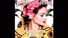 The Saddest Happiness – Sophie Ellis-Bextor – Софи Элис-Бекстор sofi elis bexstor Ellis Bextor sophie bexter – 