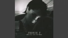Смотреть клип Love Will Save The World - Jessie J