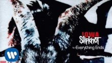 Смотреть клип Everything Ends - Slipknot