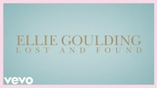 Lost And Found – Ellie Goulding – Еллие Гоулдинг – 